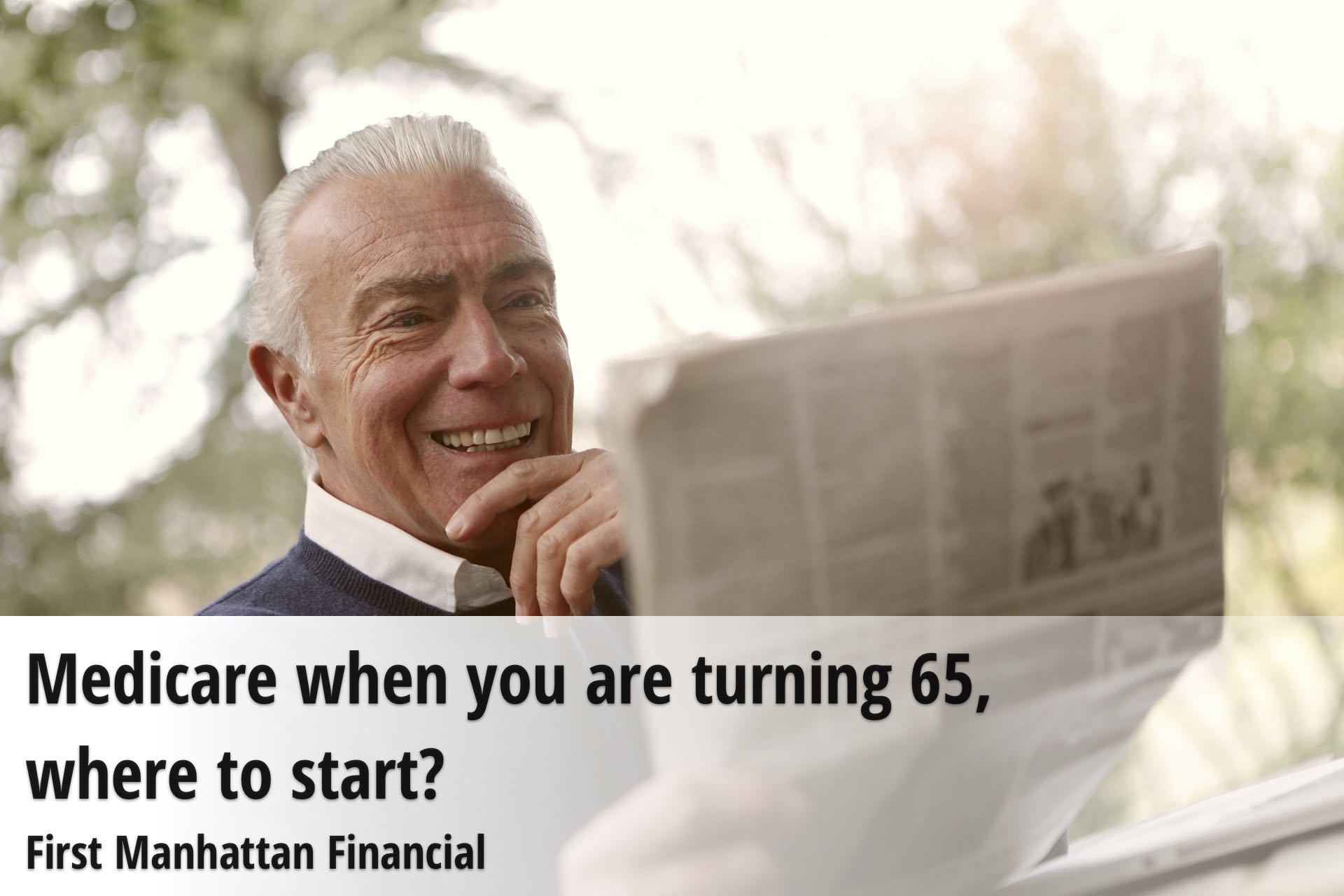 Medicare when you are turning 65, where to start | First Manhattan Financial